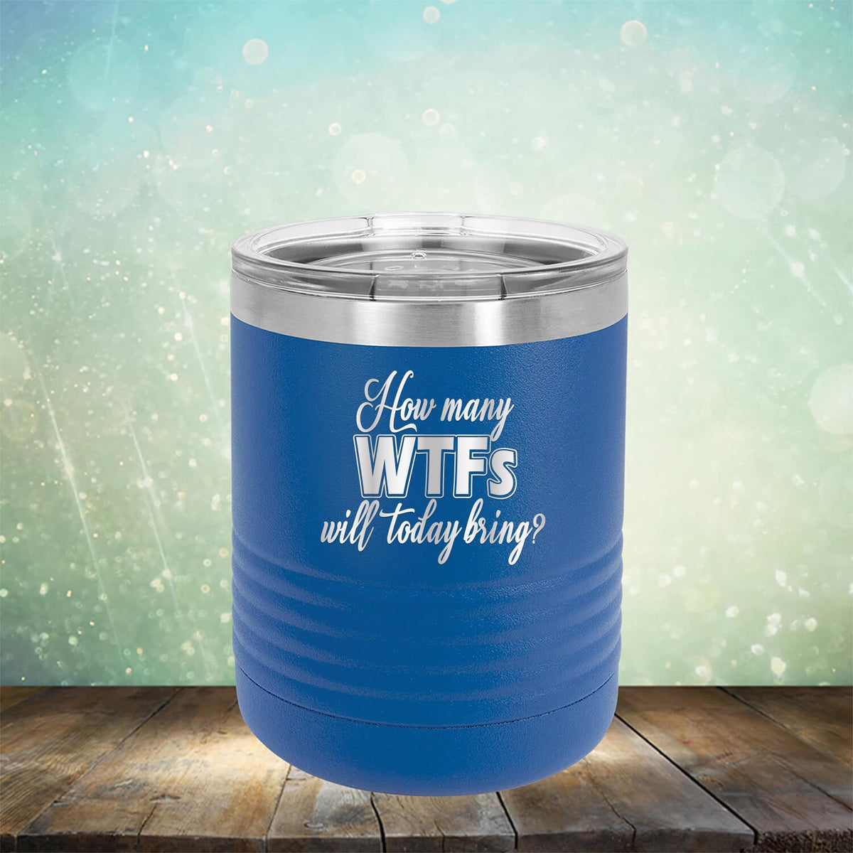 How Many WTFs Will Today Bring - Laser Etched Tumbler Mug