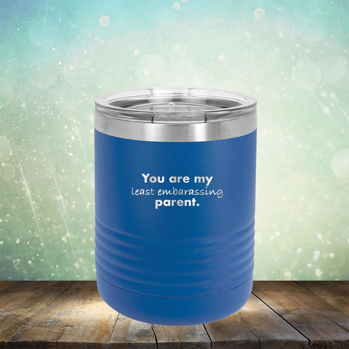 You Are My Least Embarassing Parent - Laser Etched Tumbler Mug