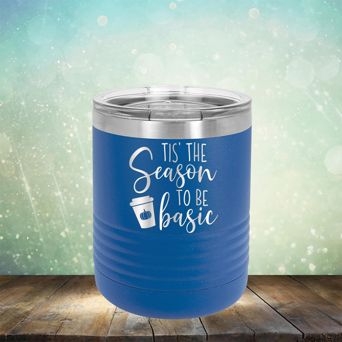 Tis The Season To Be Basic - Laser Etched Tumbler Mug