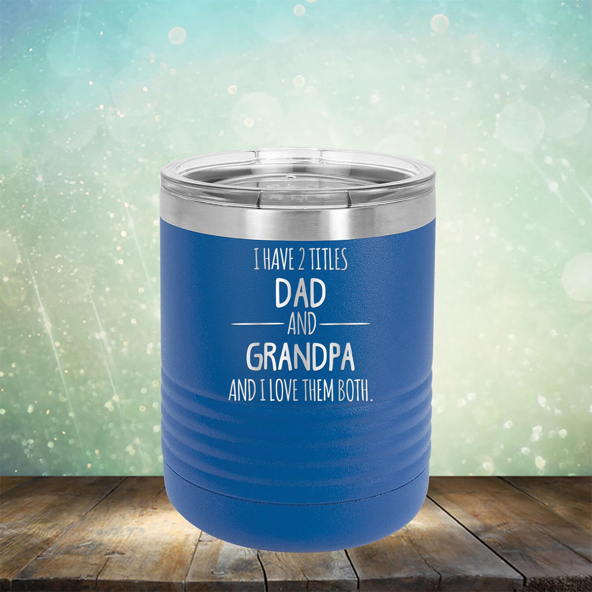 I Have 2 Titles Dad and Grandpa and I Love Them Both - Laser Etched Tumbler Mug