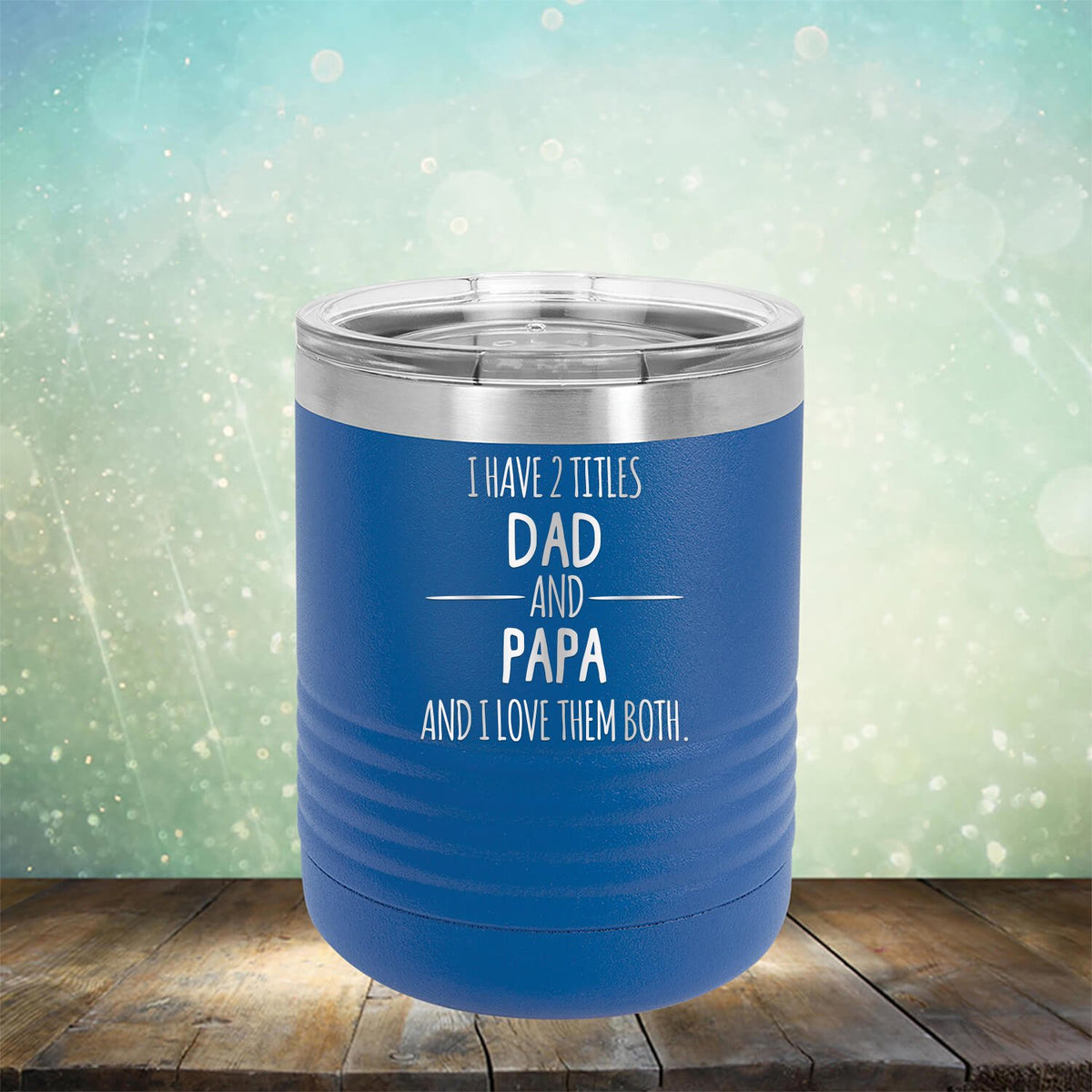 I Have 2 Titles Dad and Papa and I Love Them Both - Laser Etched Tumbler Mug