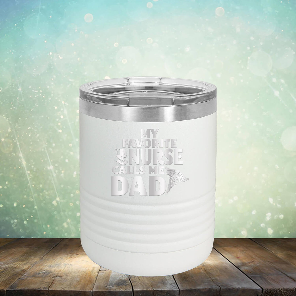 My Favorite Nurse Calls Me Dad - Laser Etched Tumbler Mug