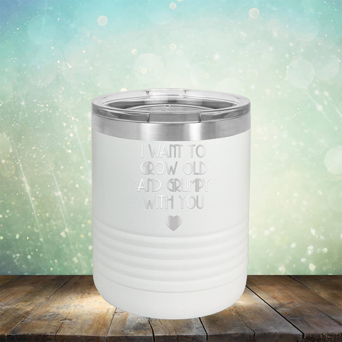 I Want to Grow Old and Grumpy with You - Laser Etched Tumbler Mug