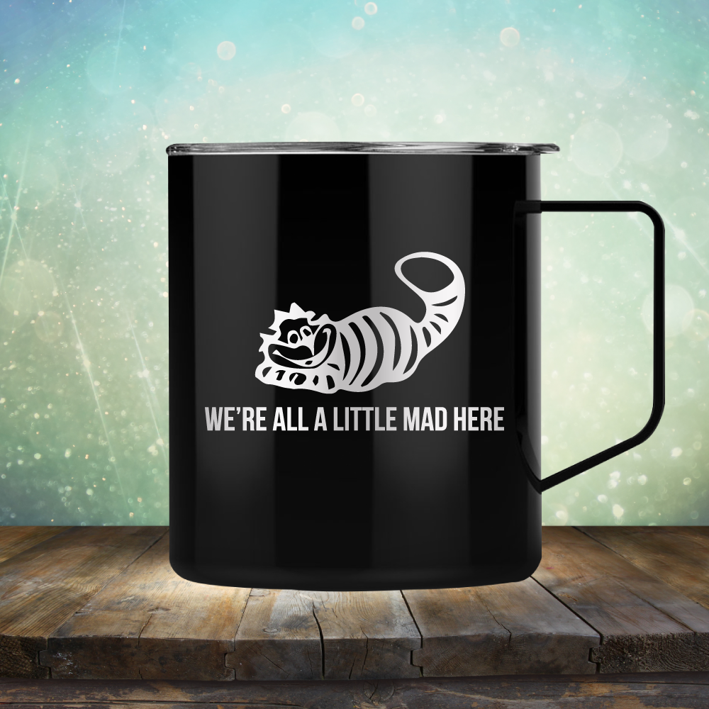 We&#39;re All A Little Mad Here - Laser Etched Tumbler Mug