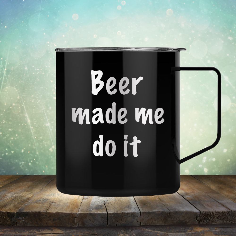 Beer Made Me Do It - Laser Etched Tumbler Mug