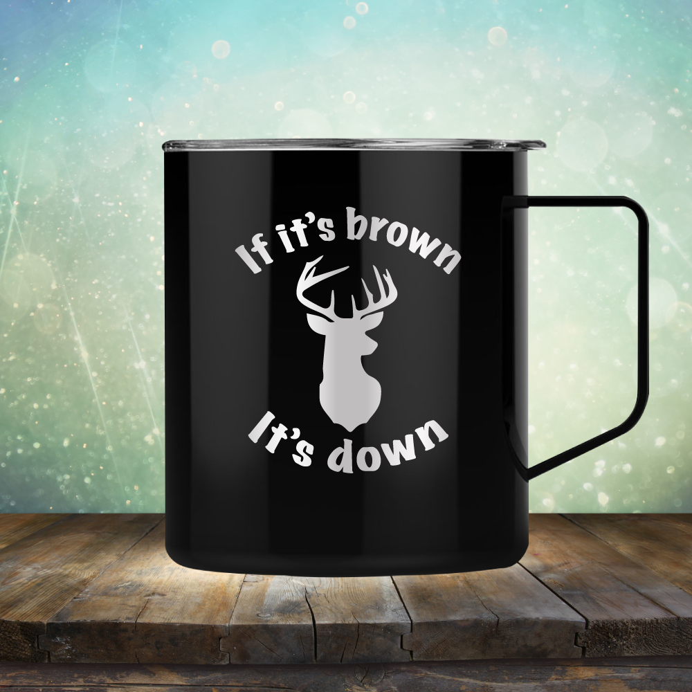 If It&#39;s Brown It&#39;s Down - Laser Etched Tumbler Mug