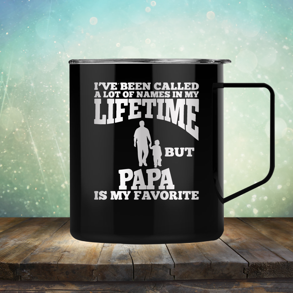 I&#39;ve Been Called A Lot of Names in My Lifetime But Papa is My Favorite - Laser Etched Tumbler Mug
