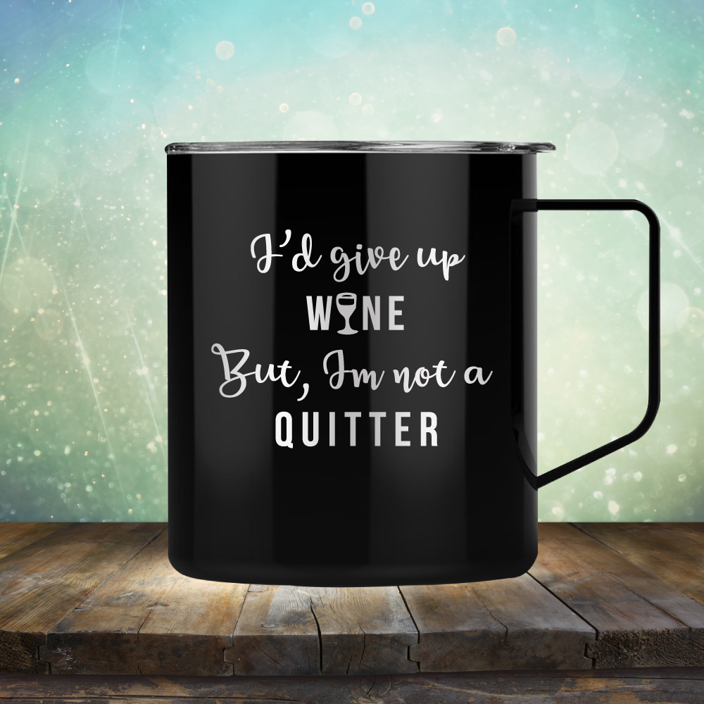 I&#39;d Give up Wine but I&#39;m not a Quitter