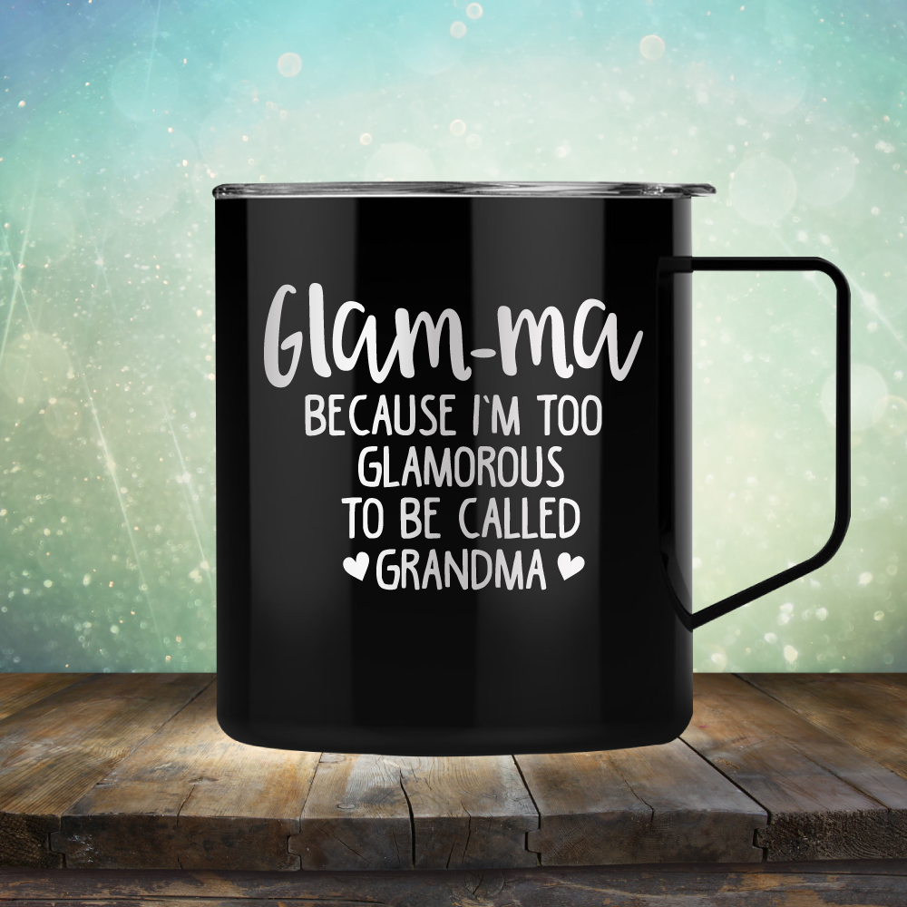 Glam-ma Because I Am Too Glamorous to be Called Grandma - Laser Etched Tumbler Mug