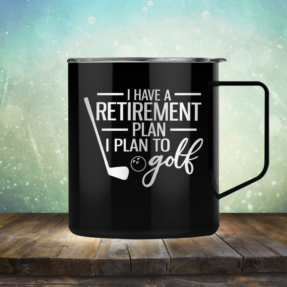 I Have A Retirement Plan I Plan to Golf - Laser Etched Tumbler Mug
