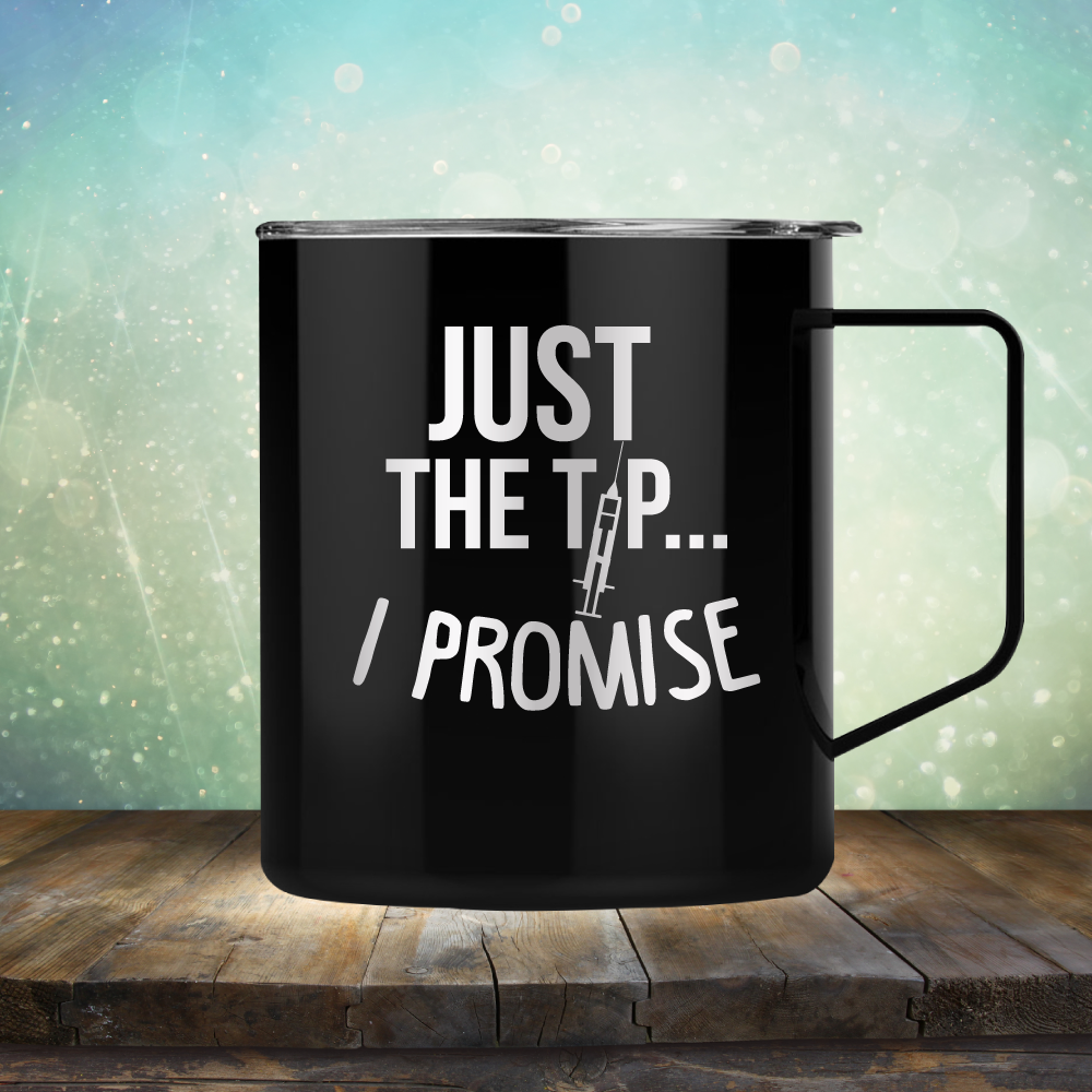 Just the Tip I Promise - Laser Etched Tumbler Mug