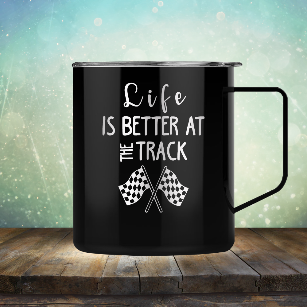 Life is Better at the Track - Laser Etched Tumbler Mug