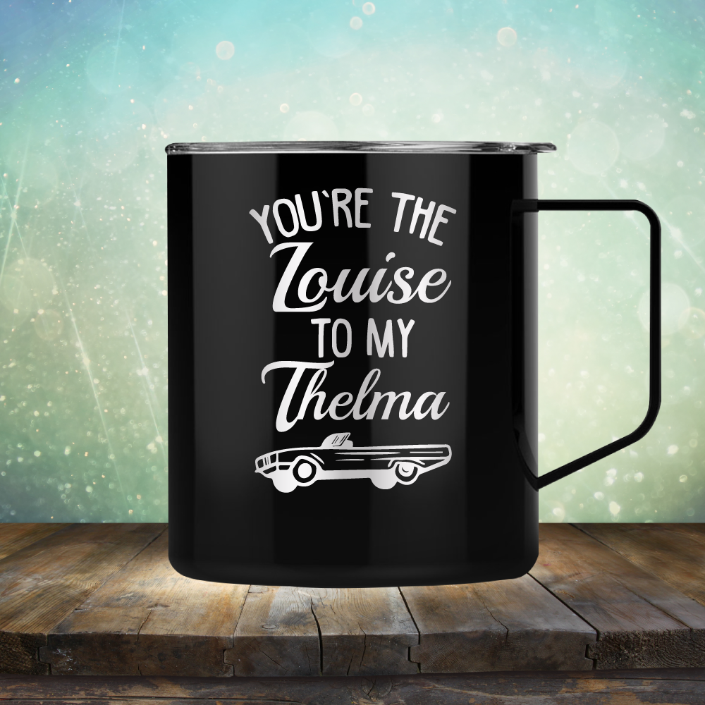 You&#39;re Louise to My Thelma - Laser Etched Tumbler Mug