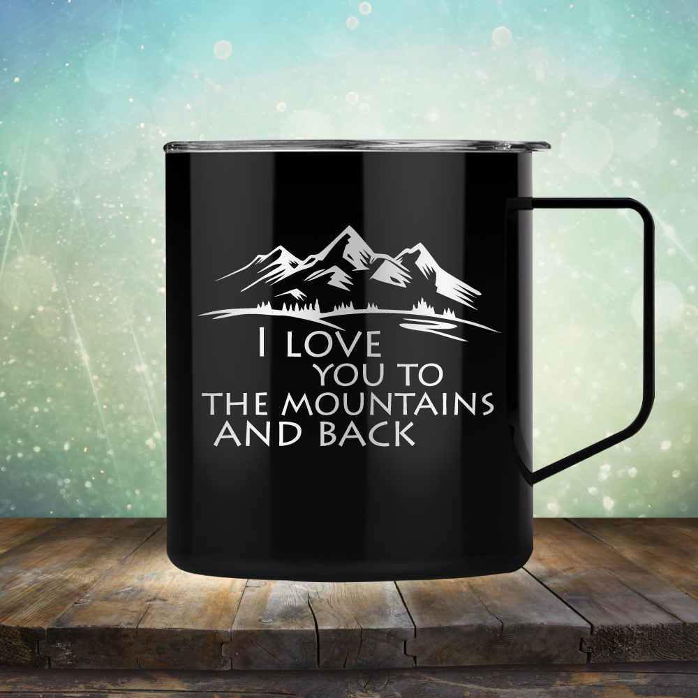 I Love You To The Mountains and Back - Laser Etched Tumbler Mug