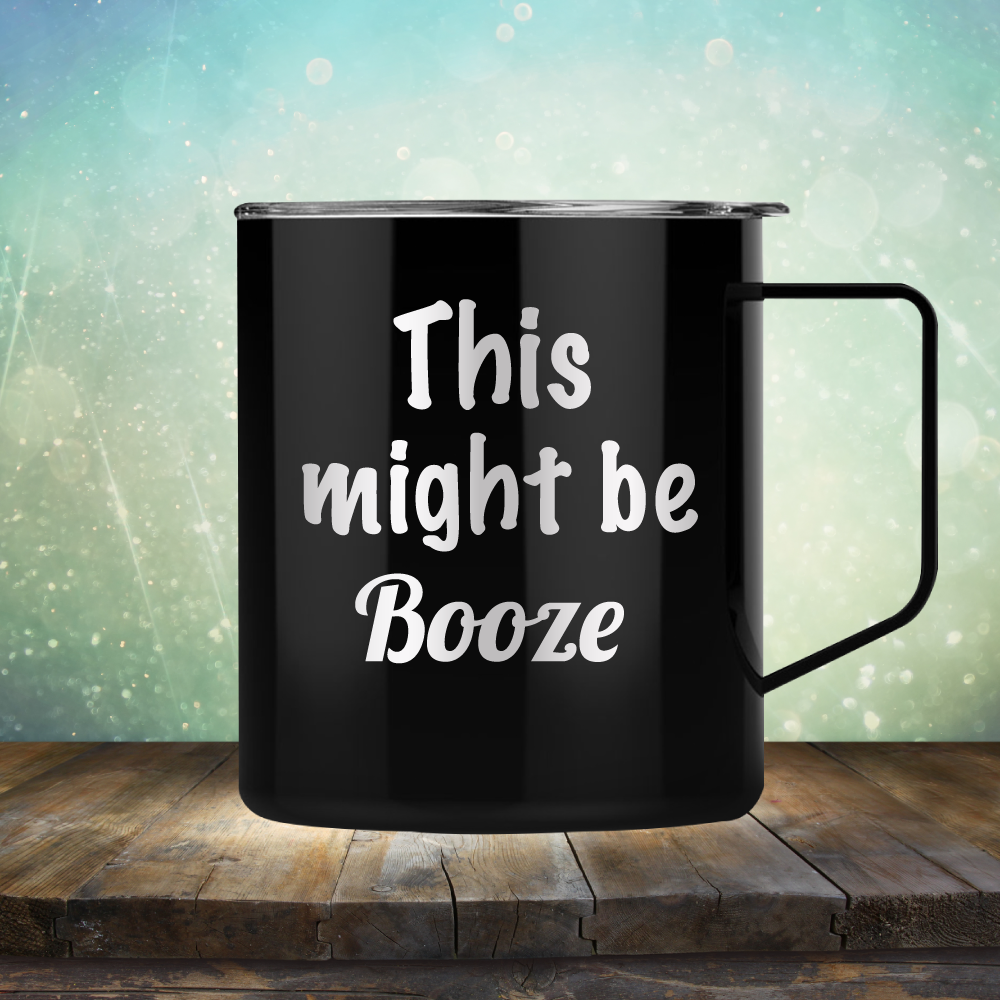 This Might Be Booze - Laser Etched Tumbler Mug