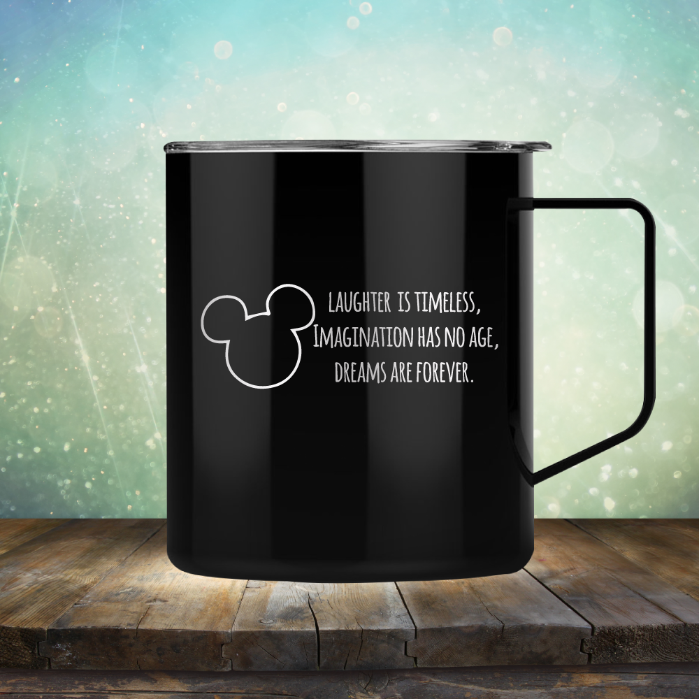 Laughter is Timeless, Imagination has No Age, Dreams Are Forever