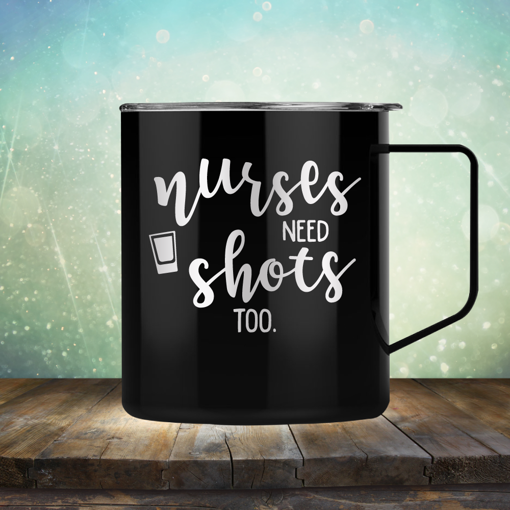 Nurses Need Shots Too - Laser Etched Tumbler Mug