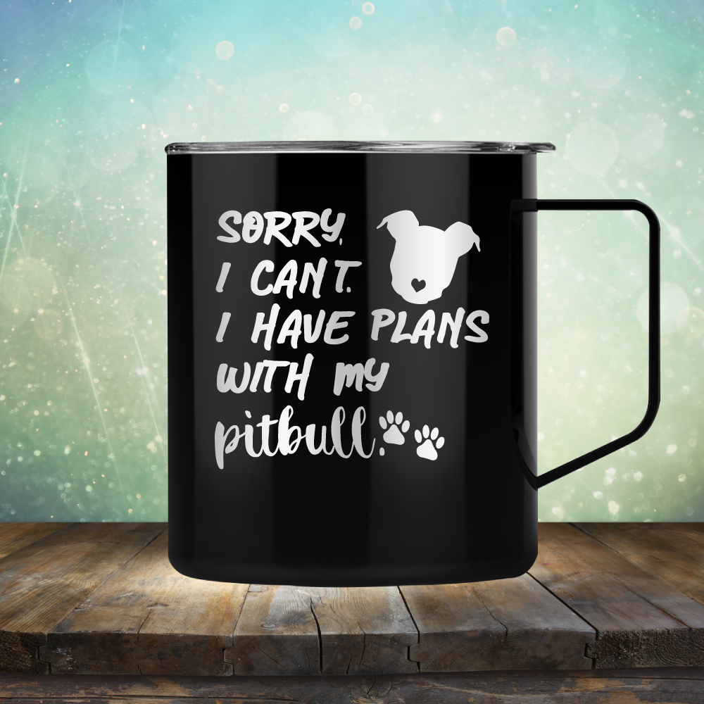 Sorry I Can&#39;t. I have Plans with my Pitbull - Laser Etched Tumbler Mug