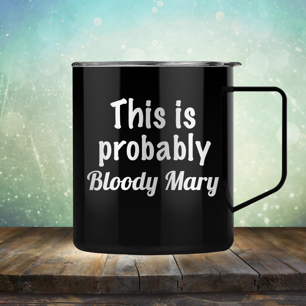 This is Probably Bloody Mary - Laser Etched Tumbler Mug