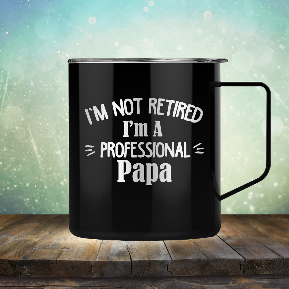 I&#39;m Not Retired I&#39;m A Professional Papa - Laser Etched Tumbler Mug