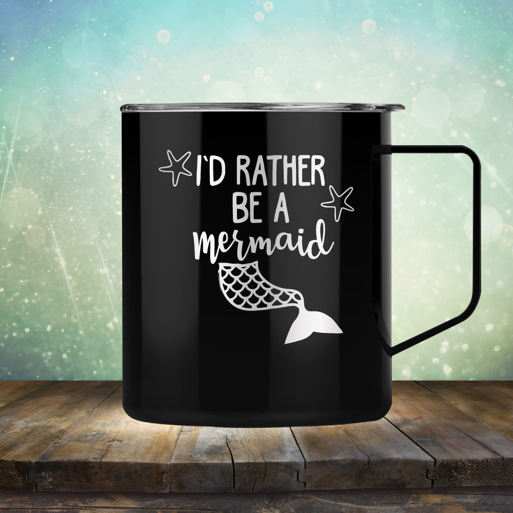 I’d Rather Be A Mermaid - Laser Etched Tumbler Mug