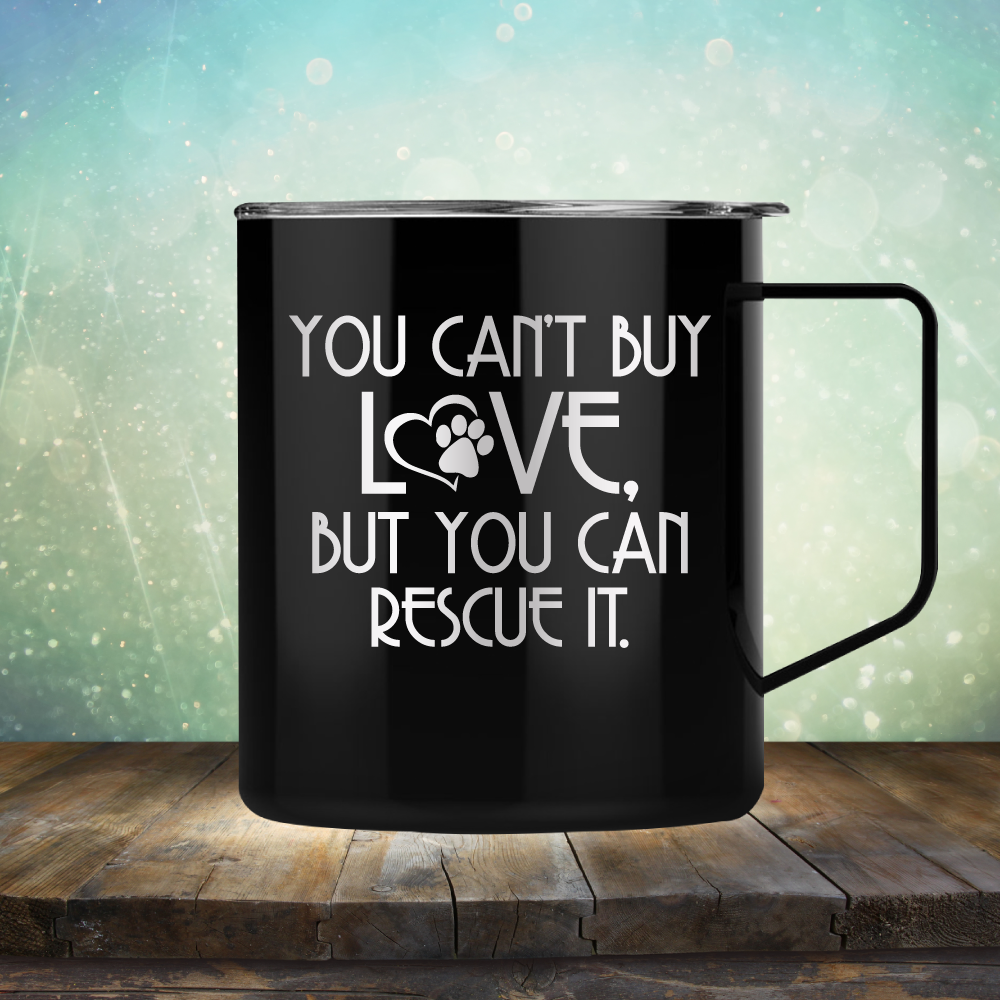 You Can&#39;t Buy Love, But You Can Rescue It - Laser Etched Tumbler Mug