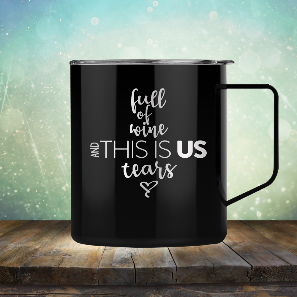 full of wine and THIS IS US tears - Laser Etched Tumbler Mug