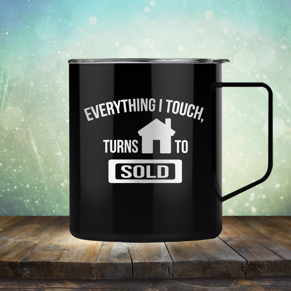Everything I touch Turns to Sold - Laser Etched Tumbler Mug