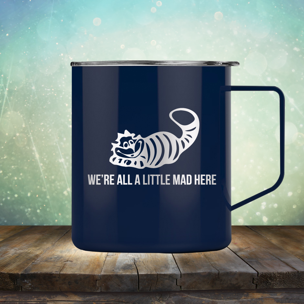 We&#39;re All A Little Mad Here - Laser Etched Tumbler Mug