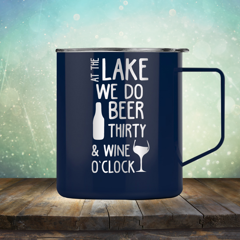 At the Lake We Do Beer Thirty &amp; Wine&#39;O Clock - Laser Etched Tumbler Mug