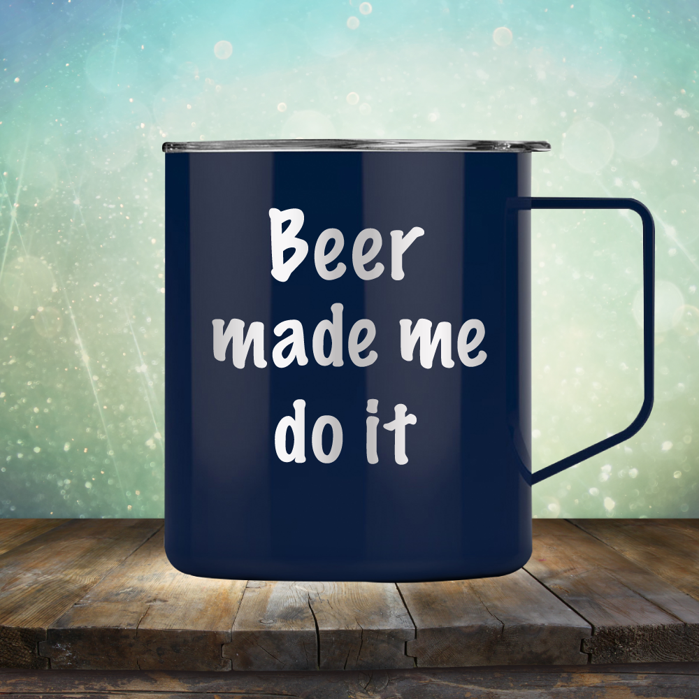 Beer Made Me Do It - Laser Etched Tumbler Mug