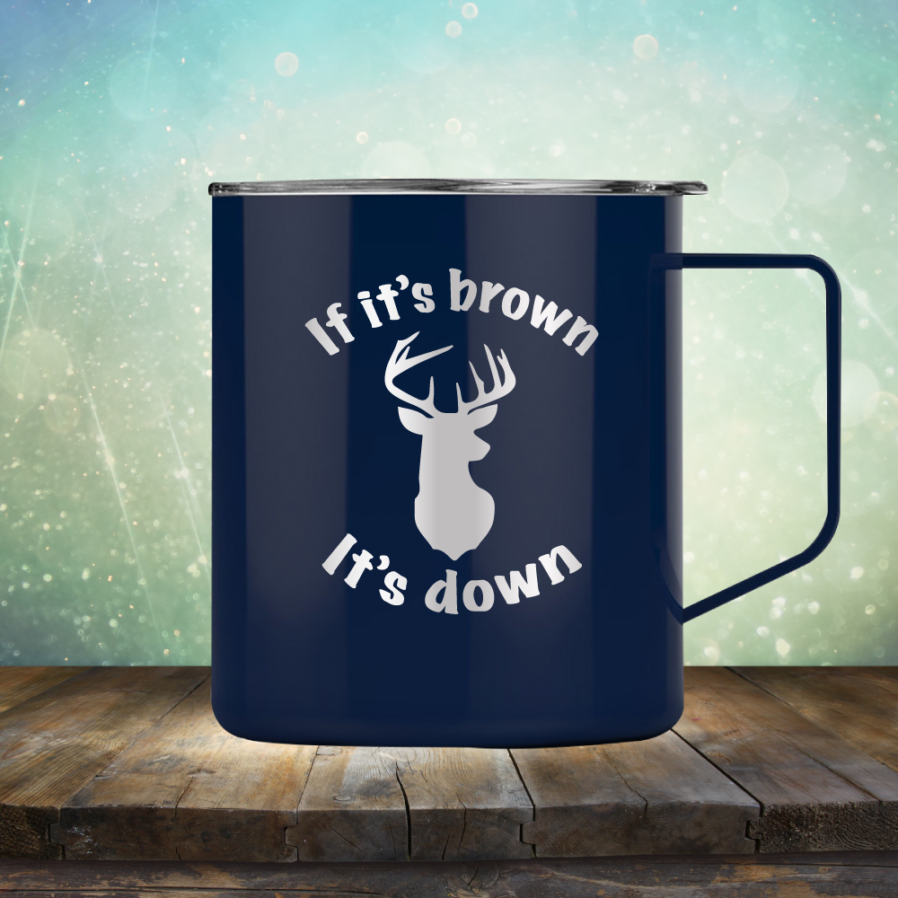 If It&#39;s Brown It&#39;s Down - Laser Etched Tumbler Mug