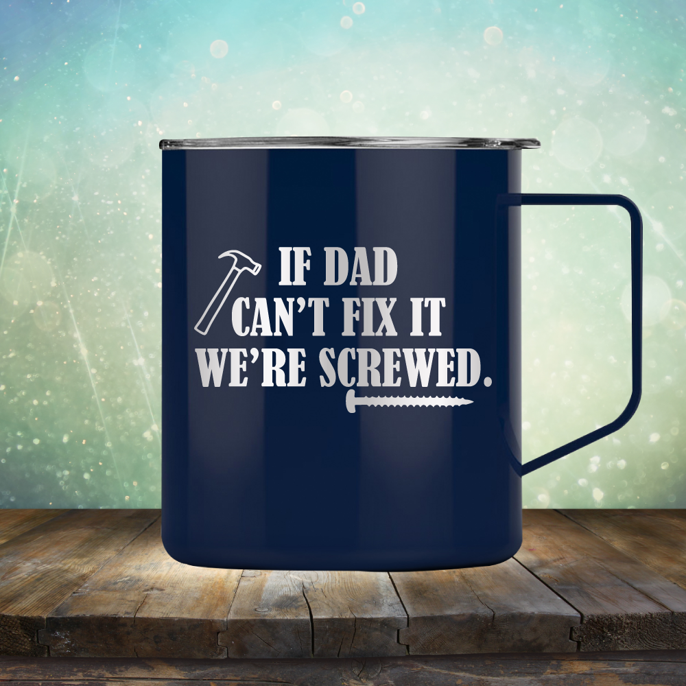 If Dad Can&#39;t Fix It We&#39;re Screwed - Laser Etched Tumbler Mug