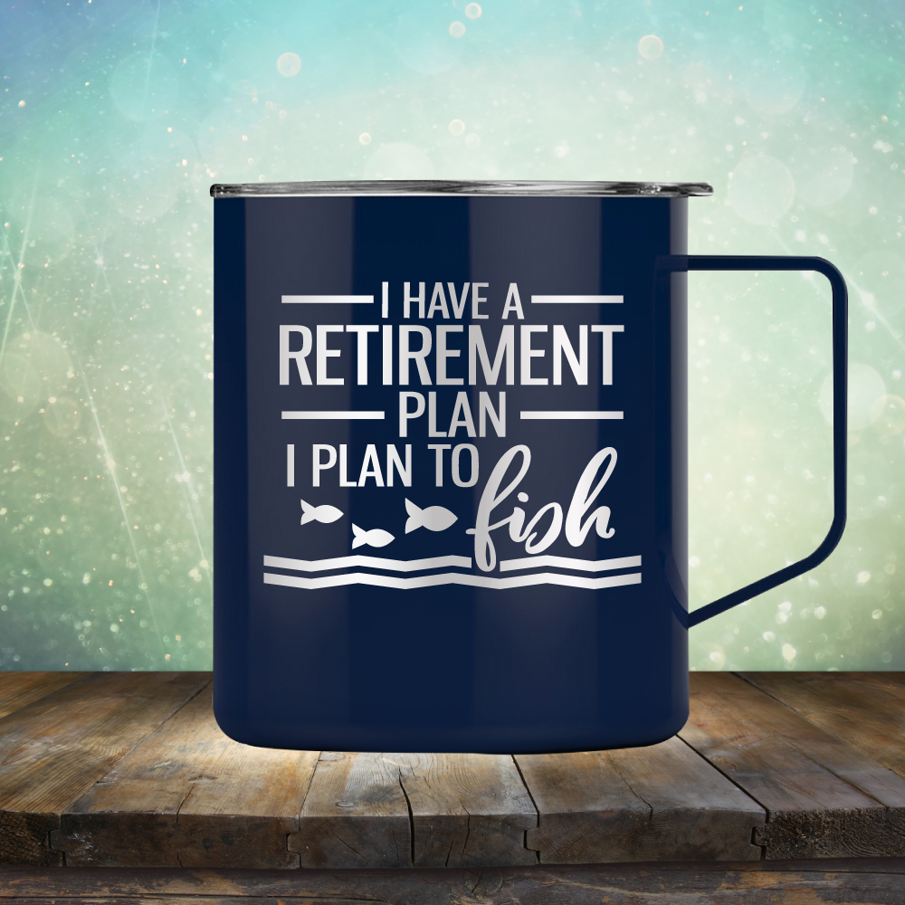 I Have A Retirement Plan I Plan to Fish - Laser Etched Tumbler Mug