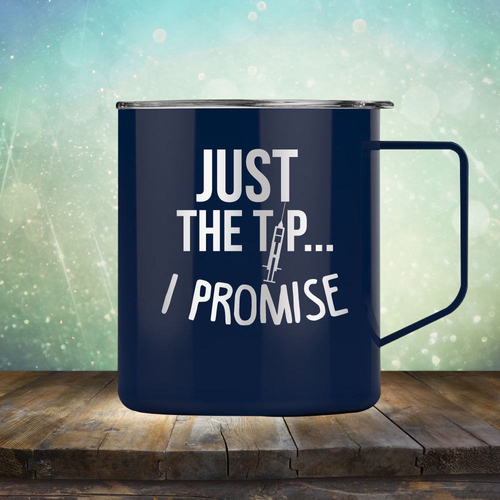 Just the Tip I Promise - Laser Etched Tumbler Mug