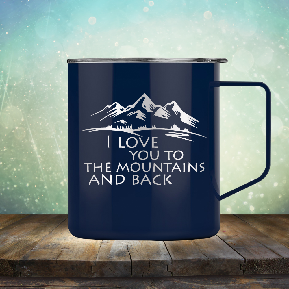 I Love You To The Mountains and Back - Laser Etched Tumbler Mug