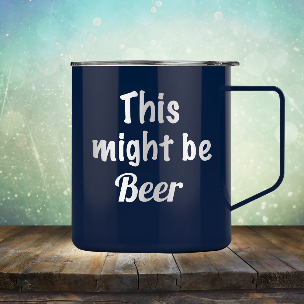 This Might Be Beer - Laser Etched Tumbler Mug