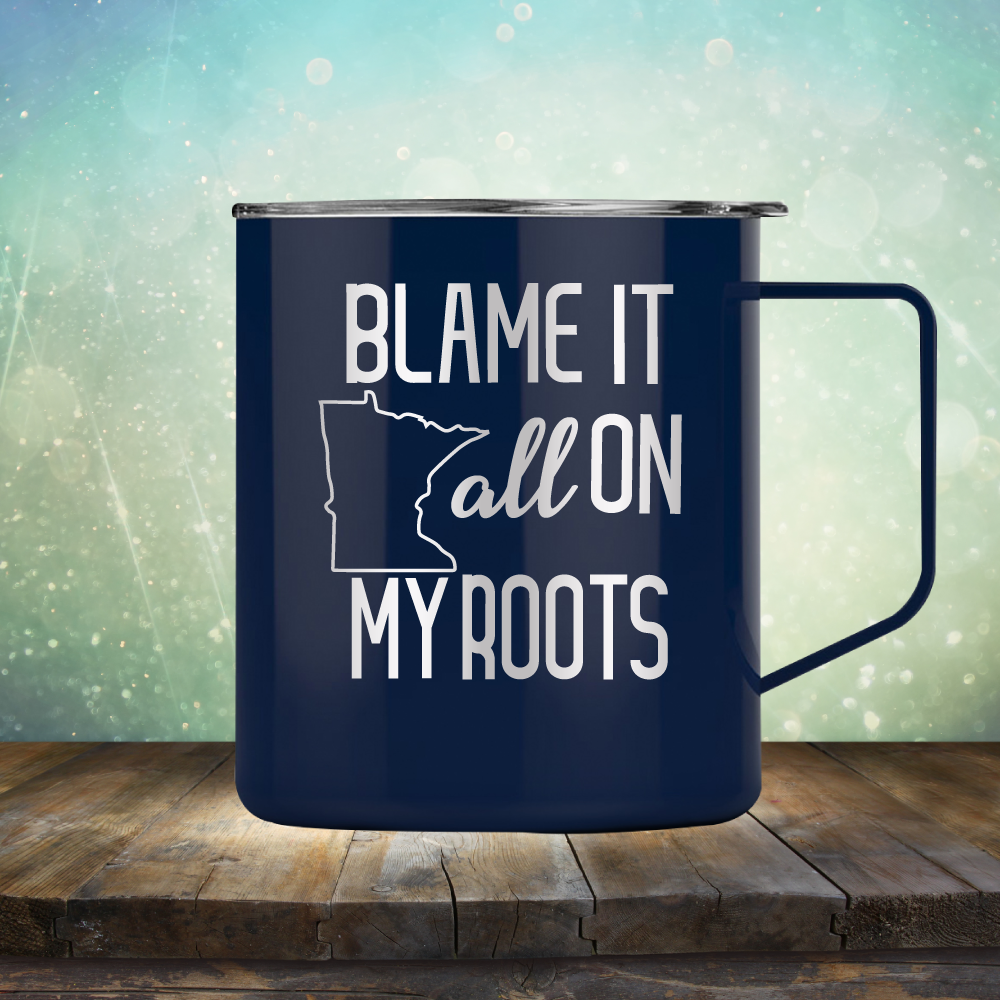 Blame it All on my Minnesota Roots - Laser Etched Tumbler Mug