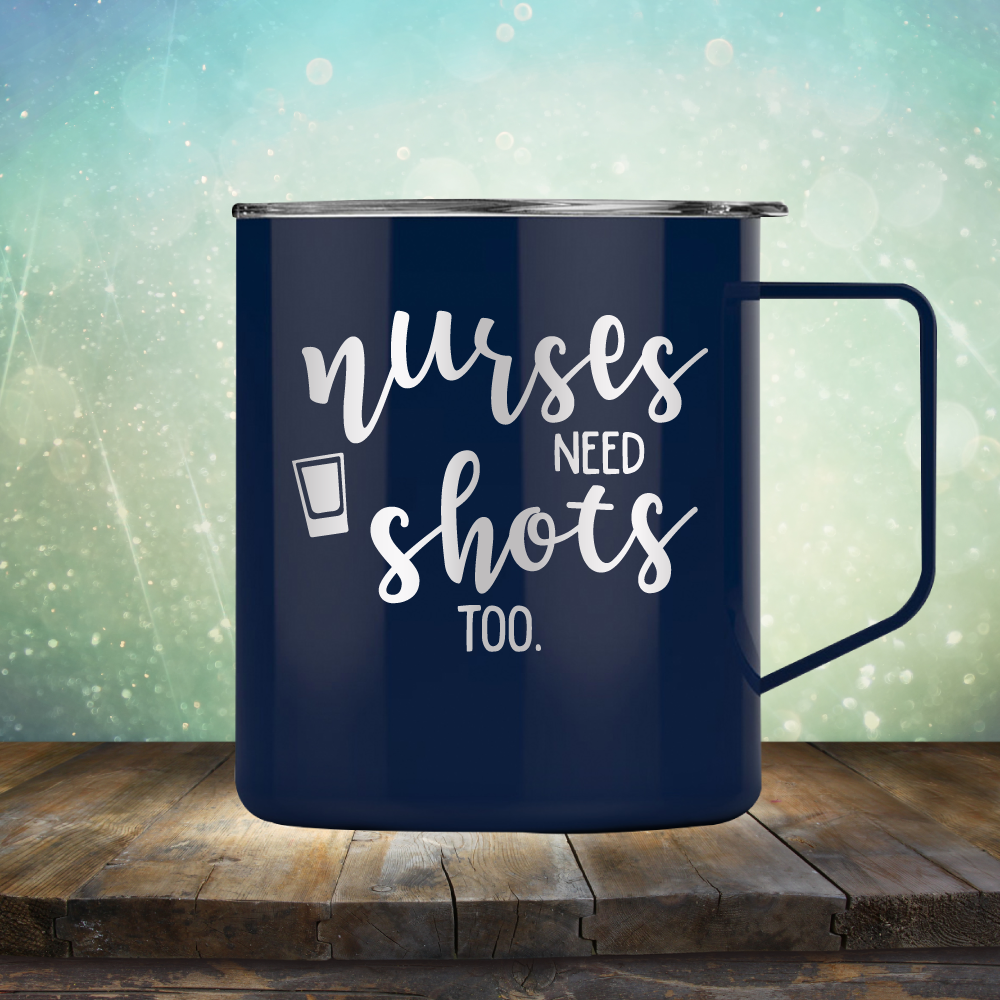 Nurses Need Shots Too - Laser Etched Tumbler Mug