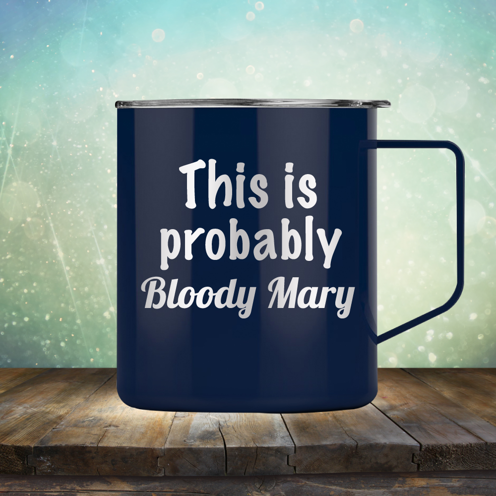 This is Probably Bloody Mary - Laser Etched Tumbler Mug