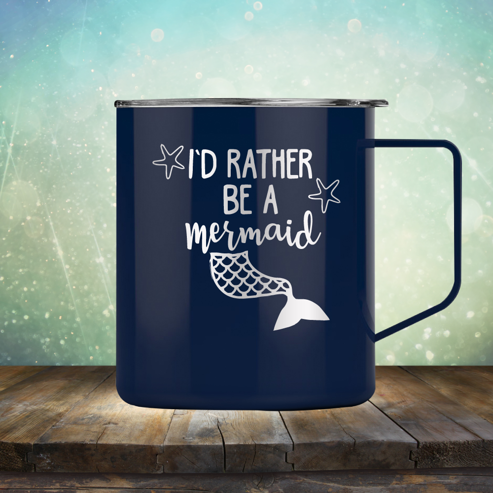 I’d Rather Be A Mermaid - Laser Etched Tumbler Mug