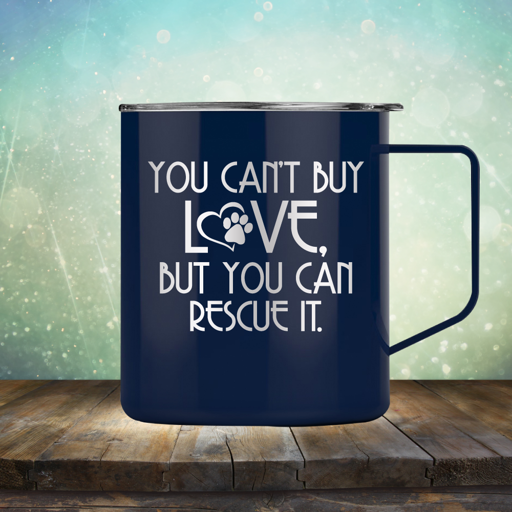You Can&#39;t Buy Love, But You Can Rescue It - Laser Etched Tumbler Mug