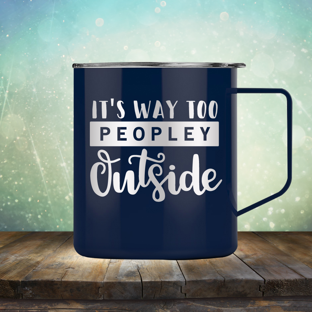 It&#39;s Way too Peopley Outside - Laser Etched Tumbler Mug