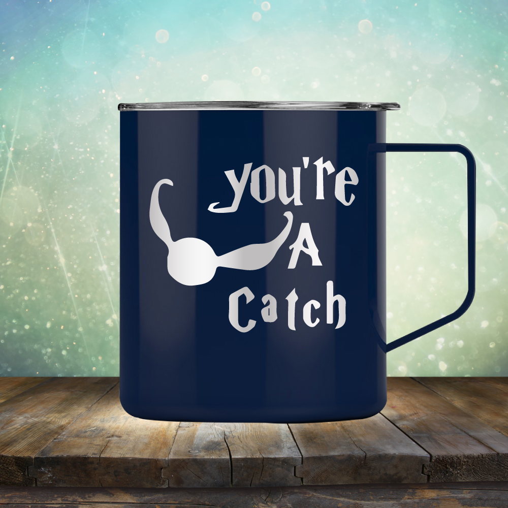 You&#39;re A Catch