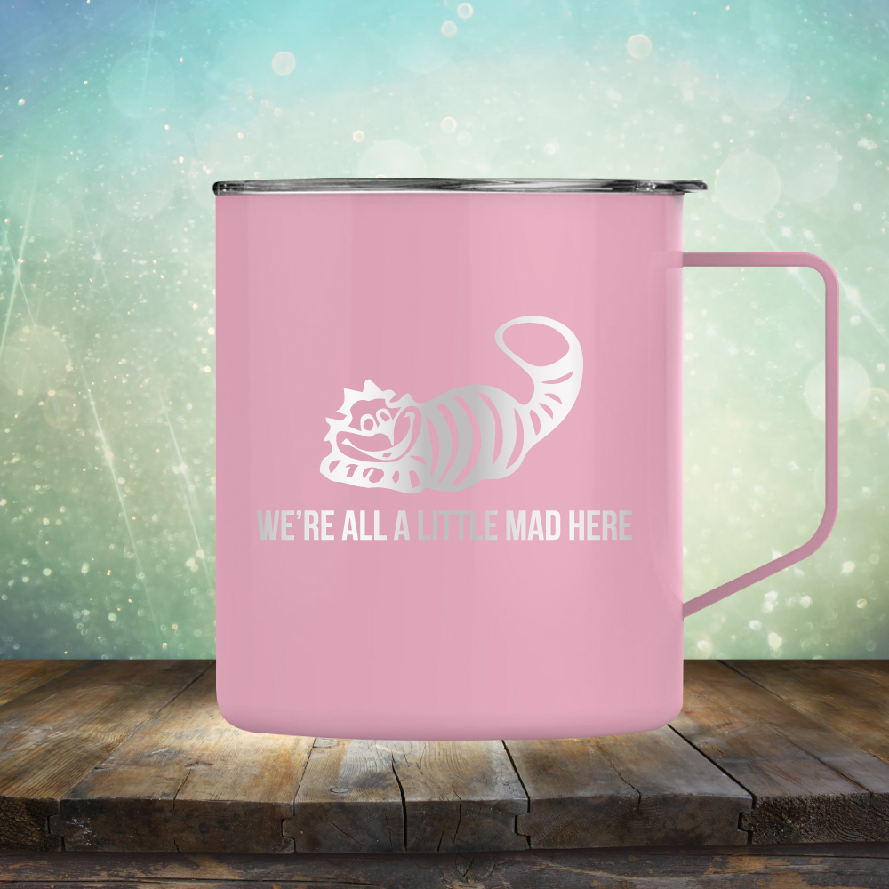We&#39;re All A Little Mad Here - Laser Etched Tumbler Mug