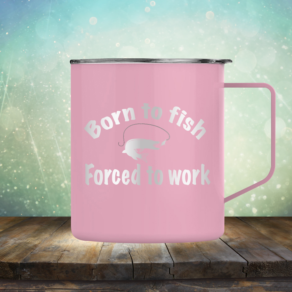 Born to Fish Forced to Work - Laser Etched Tumbler Mug