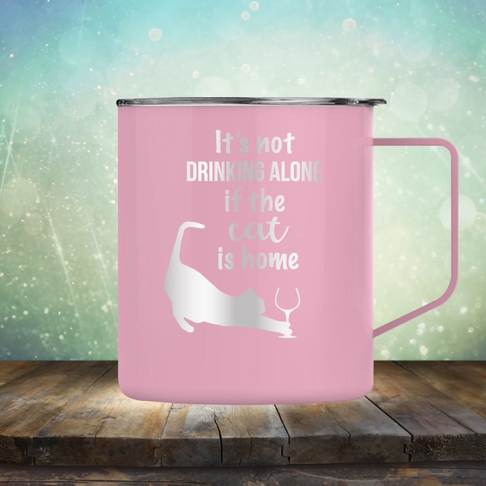 It&#39;s Not Drinking Alone If The Cat is Home - Laser Etched Tumbler Mug