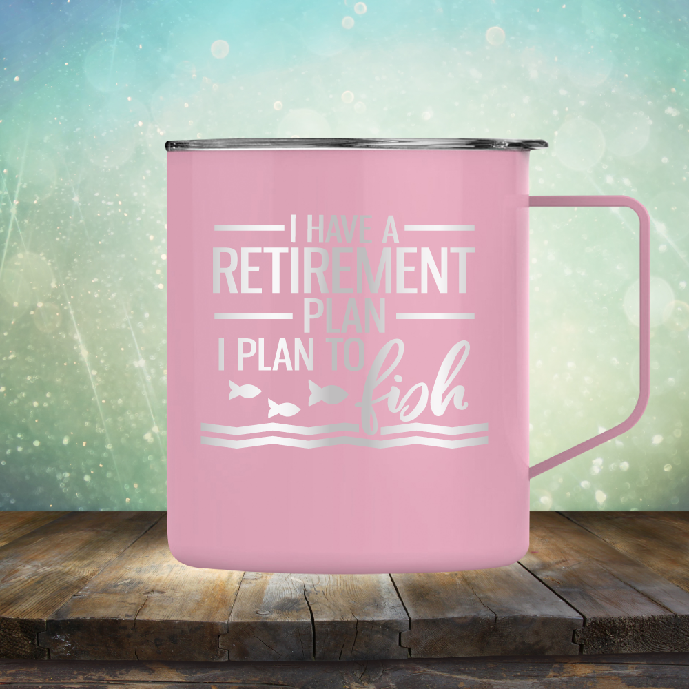 I Have A Retirement Plan I Plan to Fish - Laser Etched Tumbler Mug