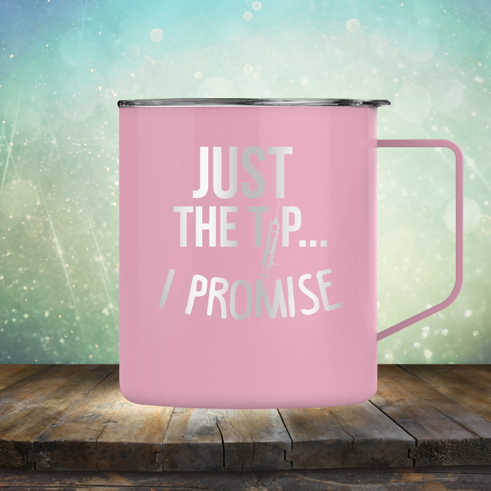 Just the Tip I Promise - Laser Etched Tumbler Mug