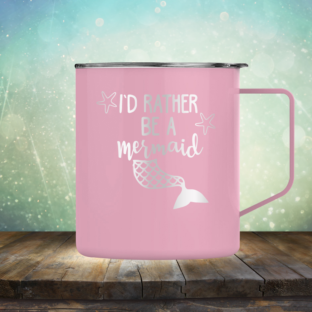 I’d Rather Be A Mermaid - Laser Etched Tumbler Mug